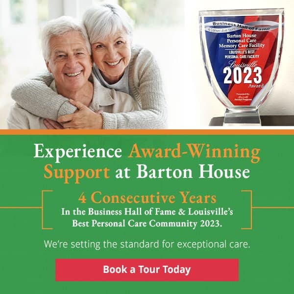 Experience award winning support at Barton House. 4 consecutive years in the Business Hall of Fame & Louisville's Best Personal Care Community 2023. We're setting the standard for exceptional care. Book a tour today.